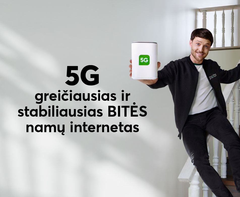 5G - greičiausias ir stabiliausias BITĖS namų internetas