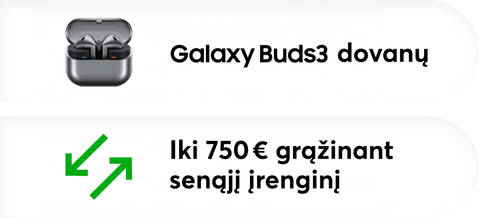 Samsung Galaxy Buds 3 ausinės dovanų ir iki 750 eurų pinigų grąžinimas