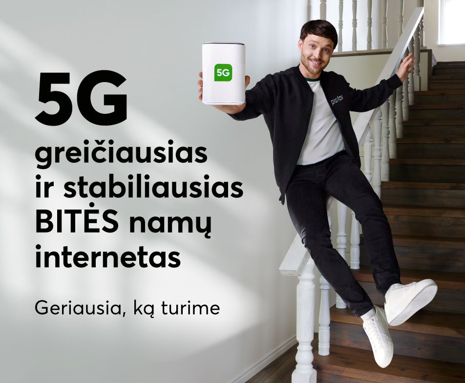 5G - greičiausias ir stabiliausias BITĖS namų internetas