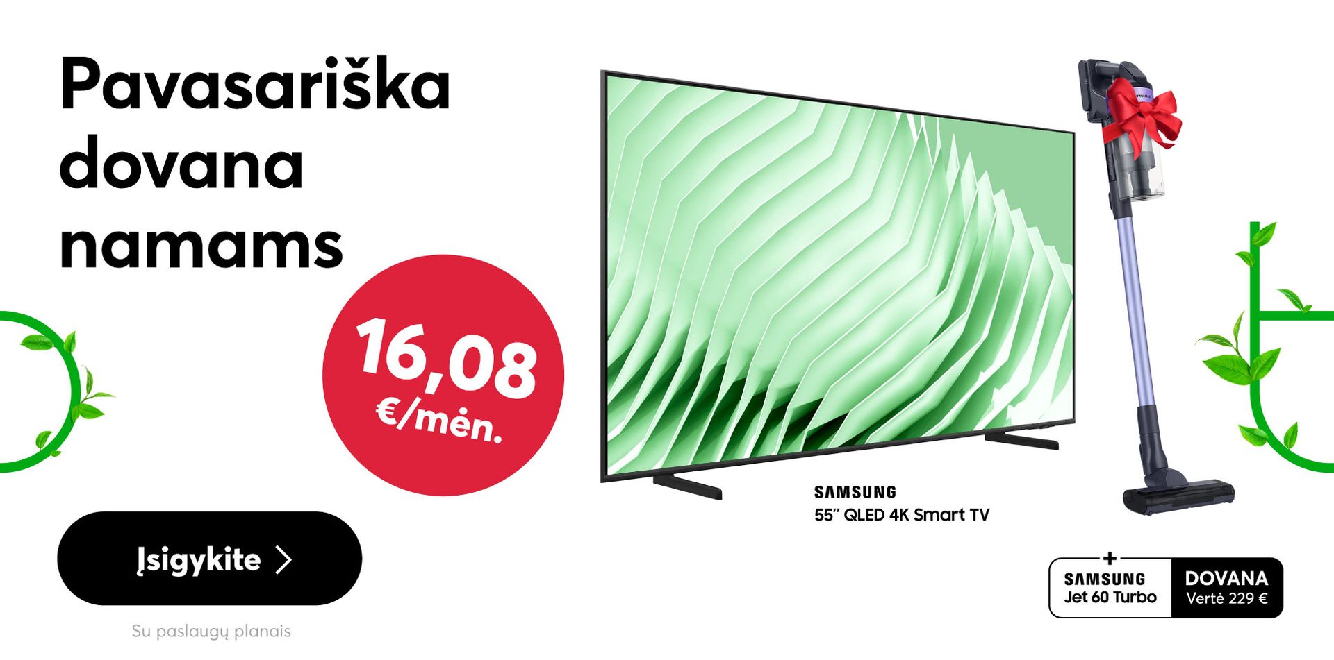 Perkant Samsung televizorių, siurblys-šluota dovanų!