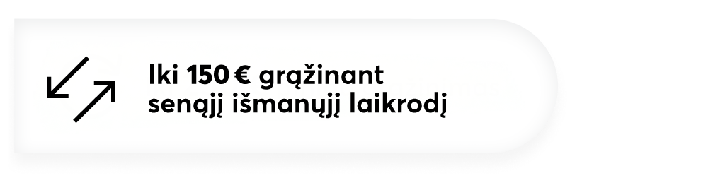 Iki 150 € grąžinant senąjį įrenginį