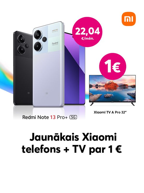 Redmi Note 13 Pro+ par 22,04 EUR/mēn. un Xiaomi TV A Pro 32 collu par 1 EUR/mēn.
