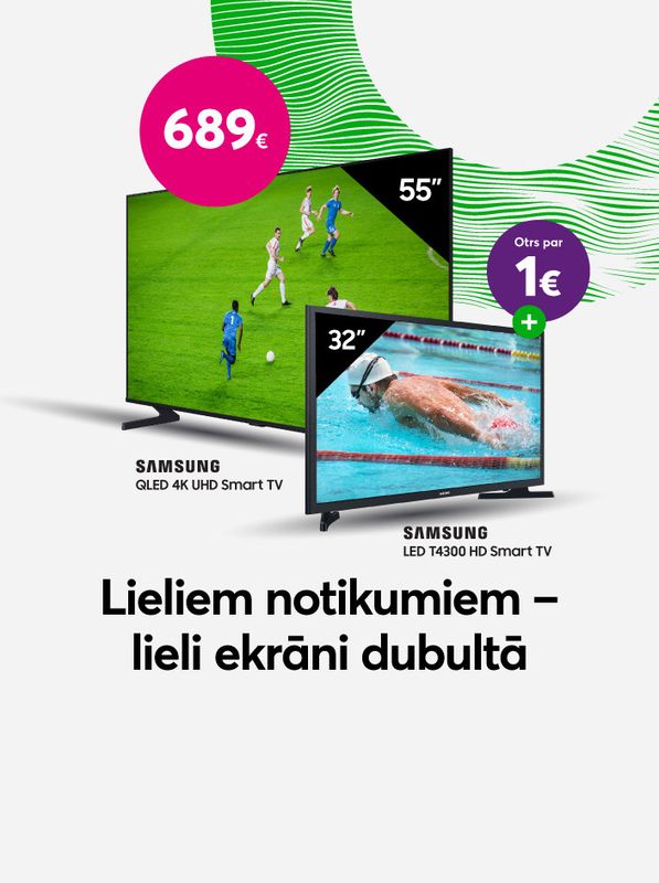 Pērc vienu Samsung 55 collu gudro televizoru par 689 eiro un otru 32 collu televizoru saņem par 1 eiro
