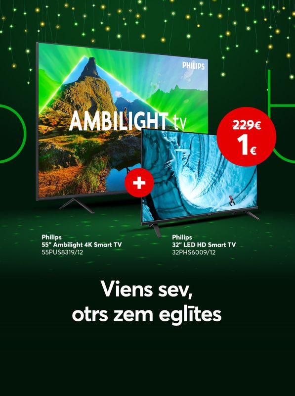 Viens sev, otrs zem eglītes. Pērkot Philips 55 collu televizoru, otru 32 collu saņem par 1 eiro